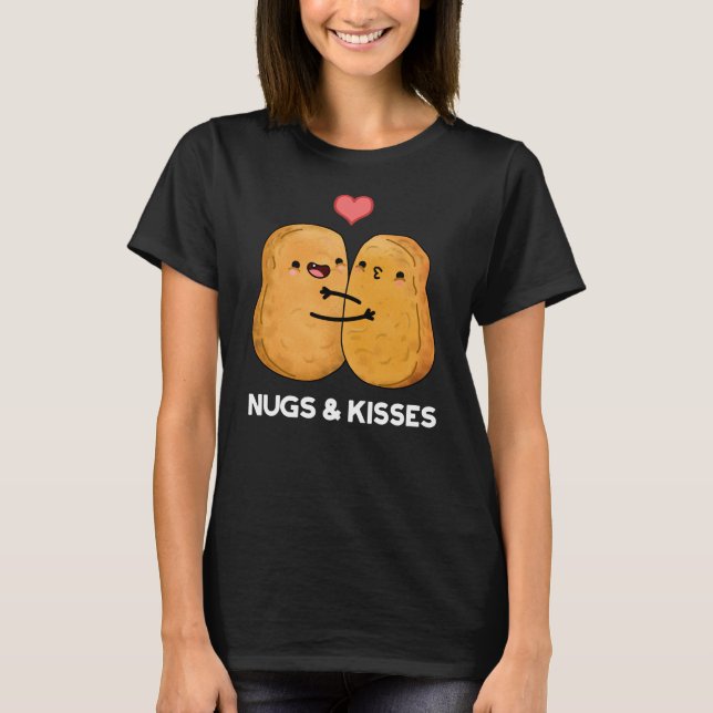 Nugs and Kisses Funny Chicken Nugget Pun Dark BG T-Shirt (Vorderseite)