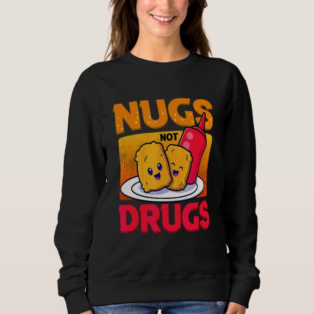Nugs nicht Drogen Köstliche Nuggets Sweatshirt (Vorderseite)