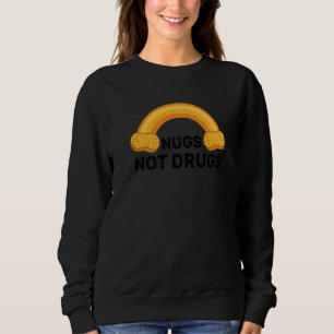 Nugs Nicht Drogen Lustige Chicken Nuggets Regenbog Sweatshirt