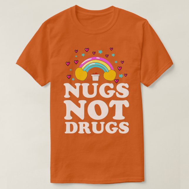 Nugs Not Drugs Chicken Nugget T-Shirt (Design vorne)