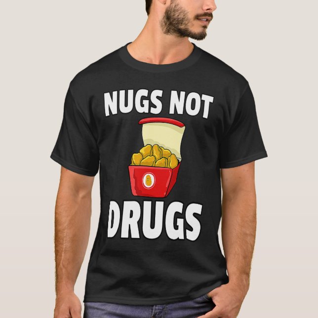 Nugs Not Drugs Chicken Nugget T-Shirt (Vorderseite)