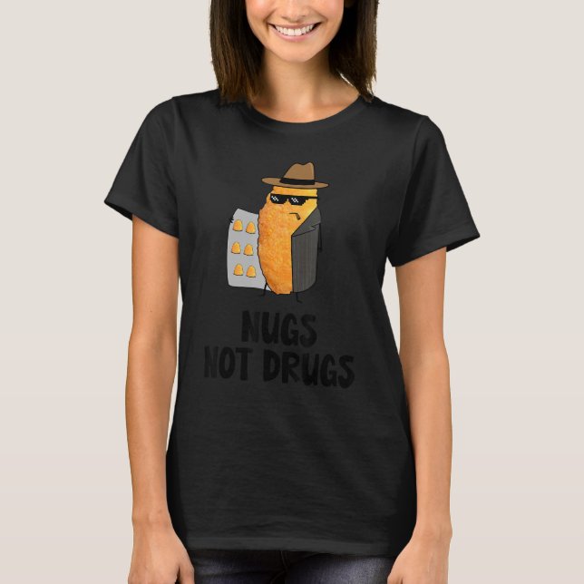 Nugs Not Drugs Funny Chicken Nugget T-Shirt (Vorderseite)