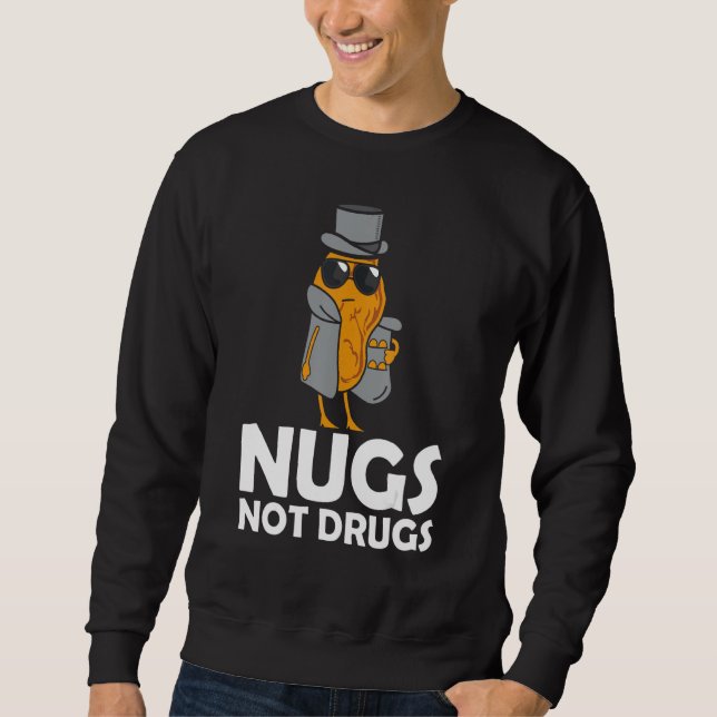 Nugs Not Drugs - Funny Chicken Nuggets Sweatshirt (Vorderseite)