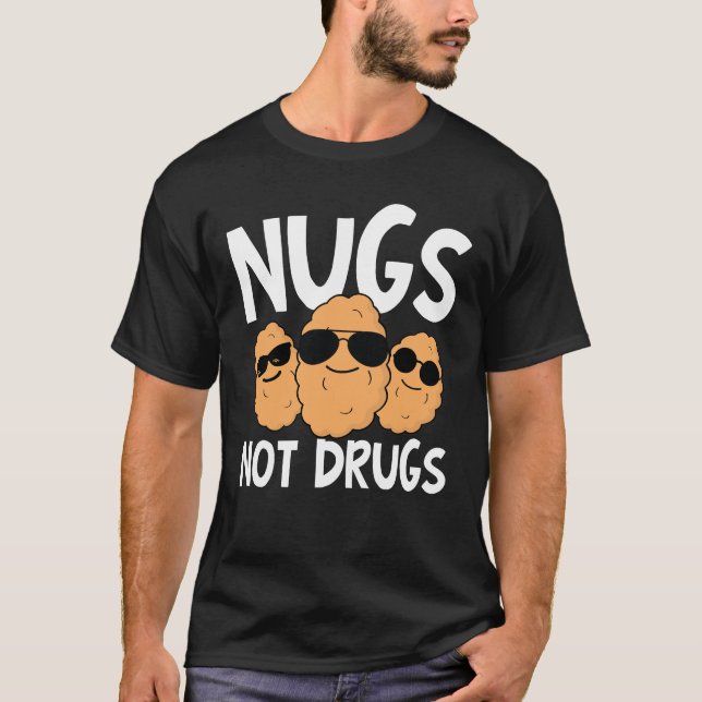 Nugs Not Drugs - Hühnernuggets T-Shirt (Vorderseite)