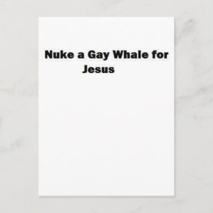 Nuke a Gay Whale für Jesus Postkarte