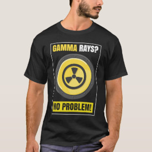 Nuklear Engineering Medicine Gamma rächt kein Prob T-Shirt