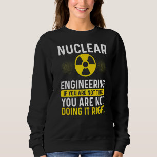 Nuklearer Ingenieur, wenn ich eine Nukleare Ingeni Sweatshirt