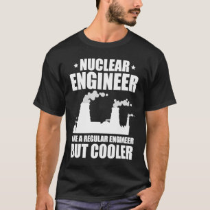 Nuklearer Ingenieur wie ein Ingenieur T-Shirt