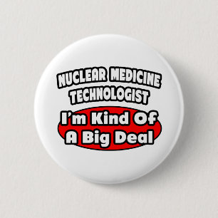Nuklearer Medizintechniker .. Big Deal Button