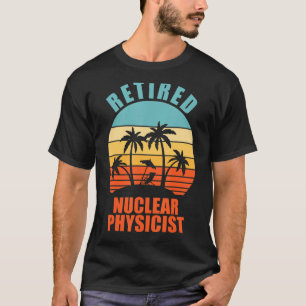 Nuklearer Physiker - Happy Retirement T-Shirt
