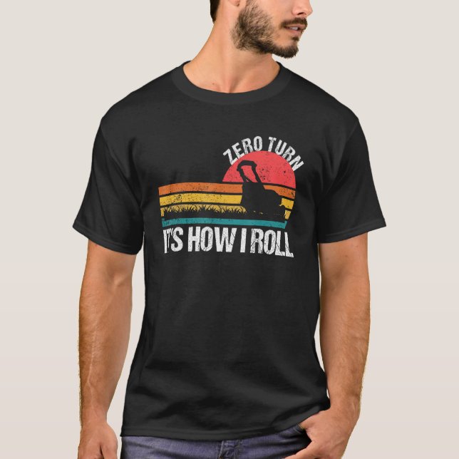 Null drehen ist, wie ich den Rasenmäher rolle T-Shirt (Vorderseite)