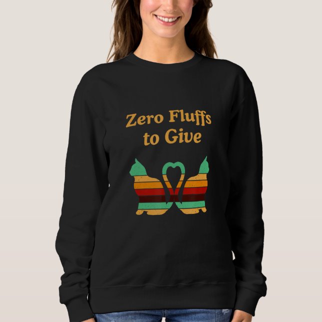 Null Flausen Zum Geben Katze   Katzenmutter Kätzch Sweatshirt (Vorderseite)