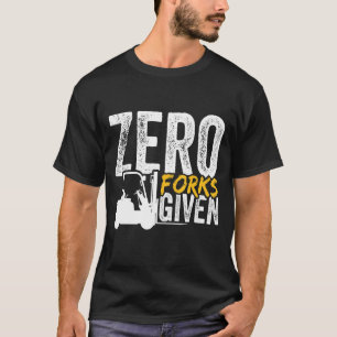 Null Gabelgabeln, Gabelstaplerzertifiziert T-Shirt