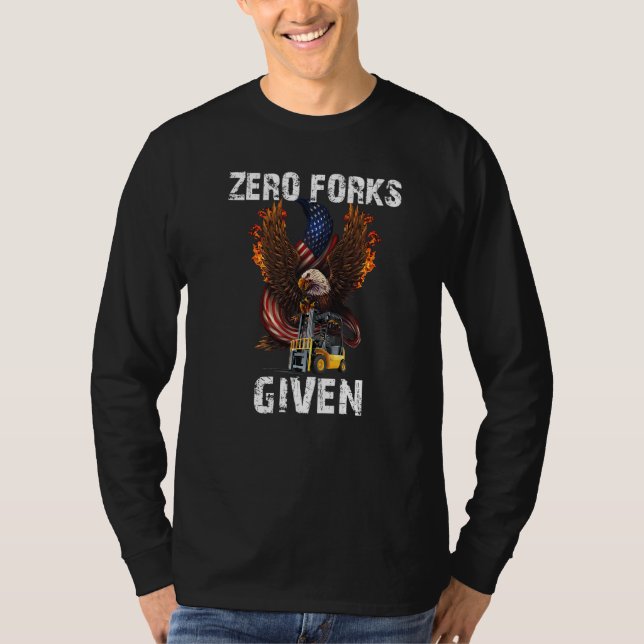 Null Gabeln gegeben  Gabelstaplerfahrer präsentier T-Shirt (Vorderseite)
