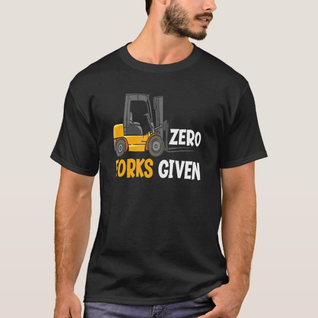 Null Gabeln gegeben Lagerstaplerfahrer 1 T-Shirt (Vorderseite)