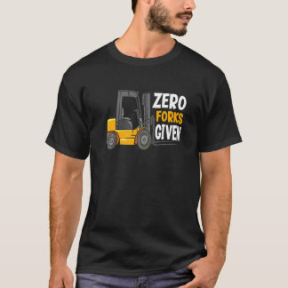 Null Gabeln gegeben Lagerstaplerfahrer T-Shirt