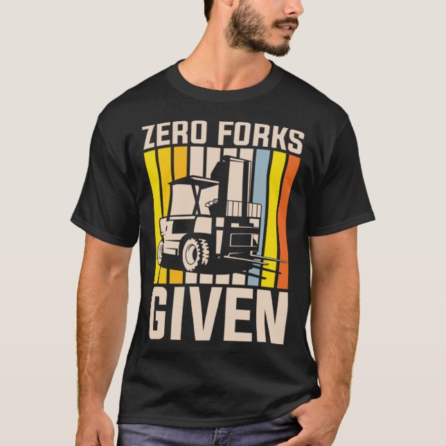 Null Gabeln gegeben Schwergerätebediener T-Shirt (Vorderseite)