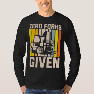 Null Gabeln gegeben Schwergerätebediener T-Shirt