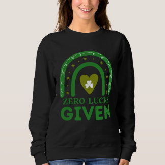 Null Glück Gegeben St Patrick s Day St Paddys Day  Sweatshirt