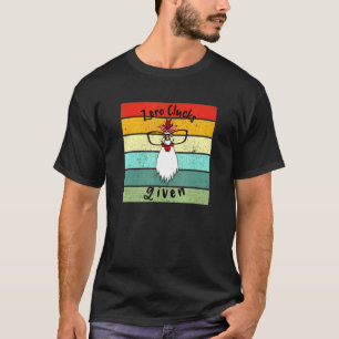 Null Hühner gegeben Hühnchenliebhaber Hahn Bauernh T-Shirt
