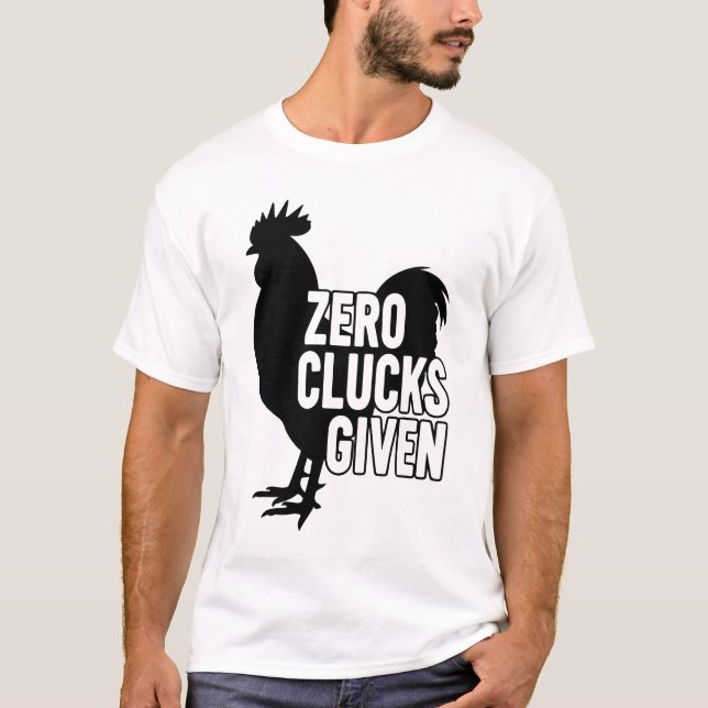 Null Hühner gegeben  T-Shirt (Vorderseite)