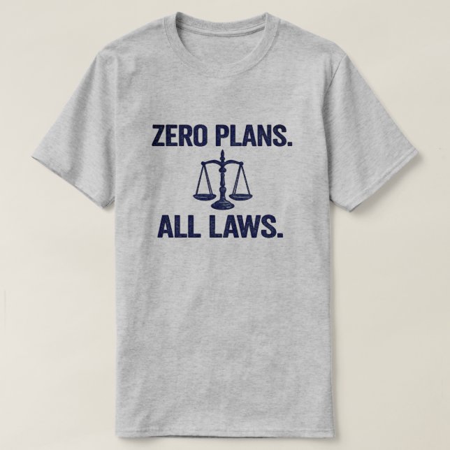 Null Pläne Alle Gesetze Rechtszitat T-Shirt (Design vorne)