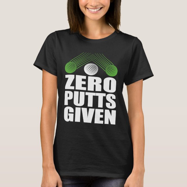 Null Putt Gegeben Golfer Golfspieler Witze  Golf T-Shirt (Vorderseite)