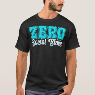 Null soziale Kompetenzen T-Shirt