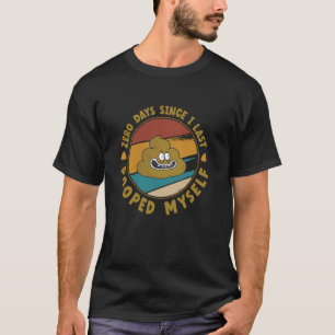 Null Tage seit ich mich das letzte Mal beschmutzt T-Shirt