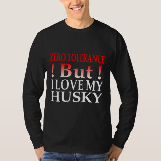 Null Toleranz, aber ich Liebe meinen Husky T-Shirt
