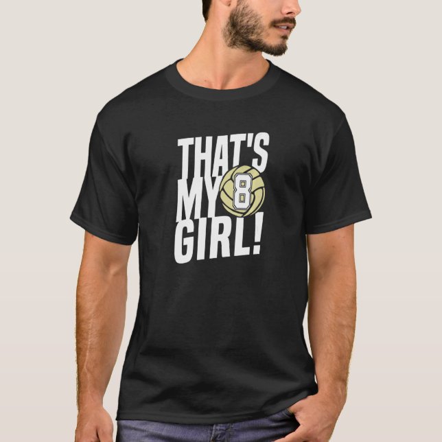Number Eight That's My Girl 8 Volleyball Mom Dad F T-Shirt (Vorderseite)