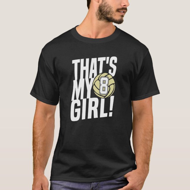 Number Eight That's My Girl 8 Volleyball Mom Dad F T-Shirt (Vorderseite)