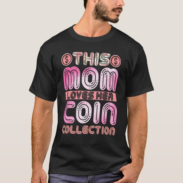 Numismatisch Mama Diese Mama Liebe ihre Coin Colle T-Shirt (Vorderseite)