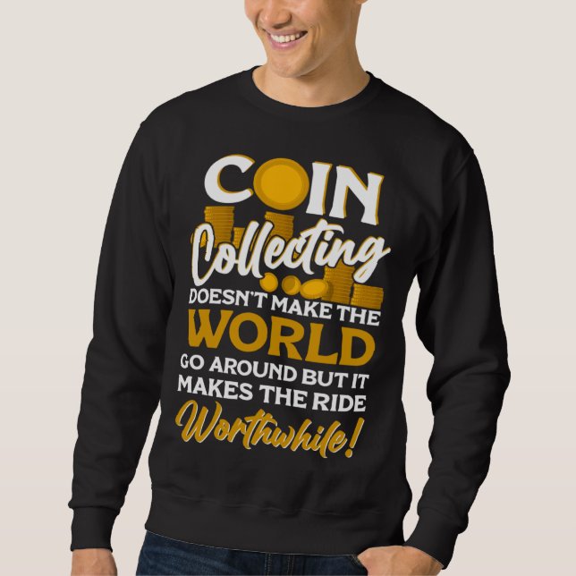 Numismatist Coin Collector Coin Collecting Coin Sweatshirt (Vorderseite)