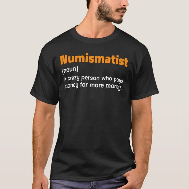 Numismatistendefinition für Münzsammlergeld T-Shirt (Vorderseite)
