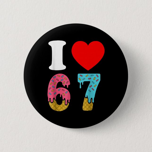 Nummer 67 Ich liebe sechs sieben Klick 6 7 67 Meme Button (Vorderseite)