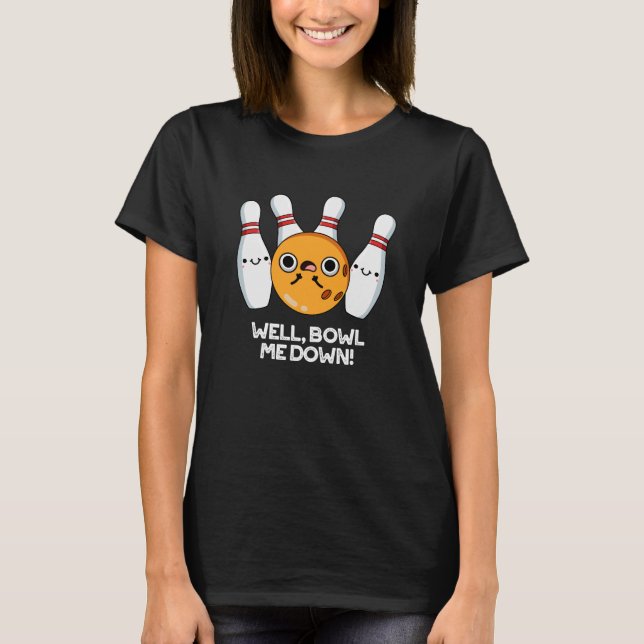 Nun, Bowl Me Down Funny Bowling Puff Dark BG T-Shirt (Vorderseite)