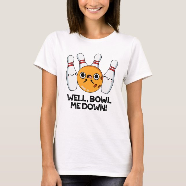 Nun, Bowl Me Down Funny Bowling Puff T-Shirt (Vorderseite)