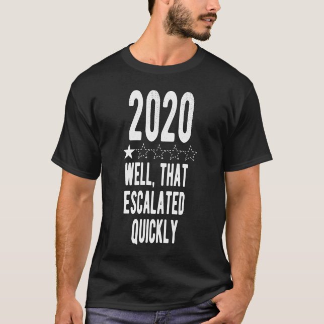Nun, das eskalierte schnell 2020-Jahr-Überprüfung T-Shirt (Vorderseite)