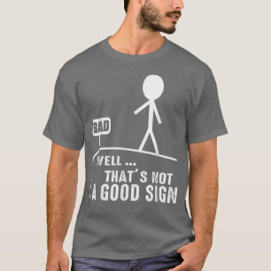 Nun, das ist kein gutes Schild Shirt lustig Graphi