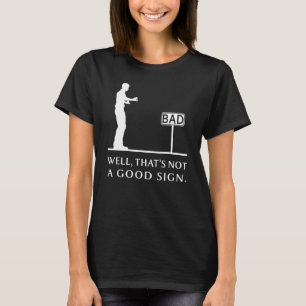 Nun, das ist kein gutes Zeichen Retro-Spaß sarkast T-Shirt
