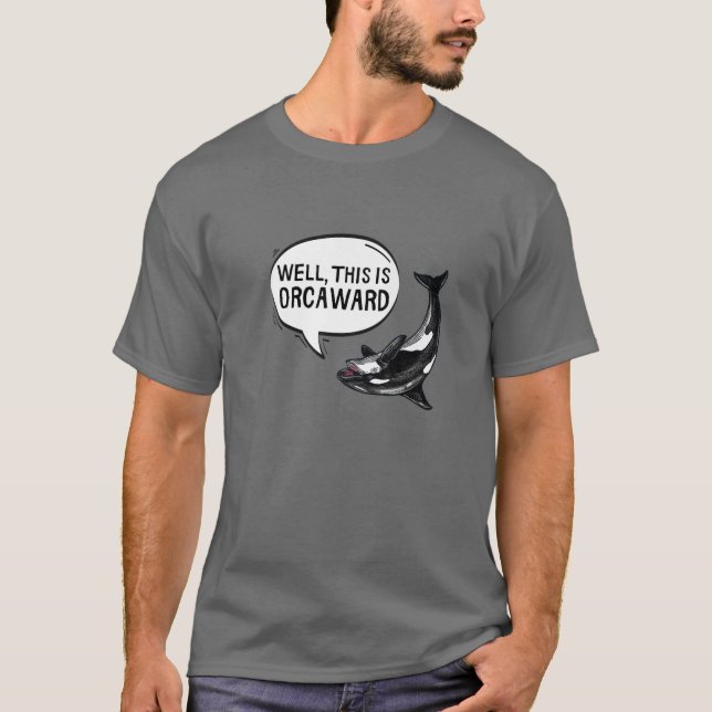 Nun, das ist Orcaward Orca Killer Whale Funny Puff T-Shirt (Vorderseite)