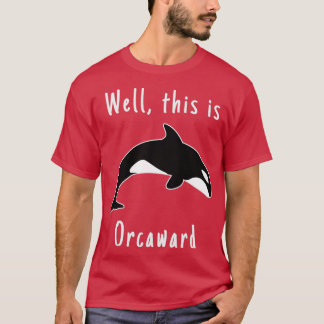 Nun, das ist Orcaward Orca Whale 1 T-Shirt