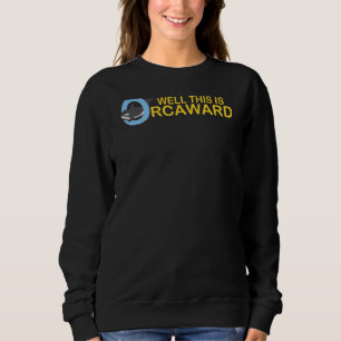 Nun, das ist Orcaward Orca Whale Funny Pool Party Sweatshirt