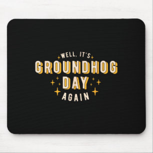 Nun ist es wieder Tag des Murmeltieres Lustige Män Mousepad