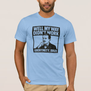 Nun, mein Weg funktionierte nicht Englisch ANON - T-Shirt