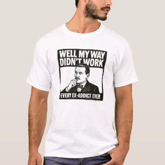 Nun, mein Weg funktionierte nicht - T - Shirt