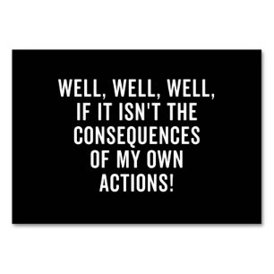 Nun, nun ja, wenn es nicht die Konsequenzen sind Tischnummer