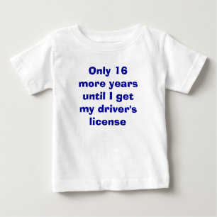 Nur 16 Jahre bis zum Führerschein Baby T-shirt
