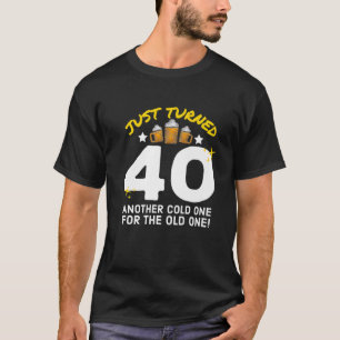 Nur 40 kalt für den alten 40. Geburtstag T-Shirt